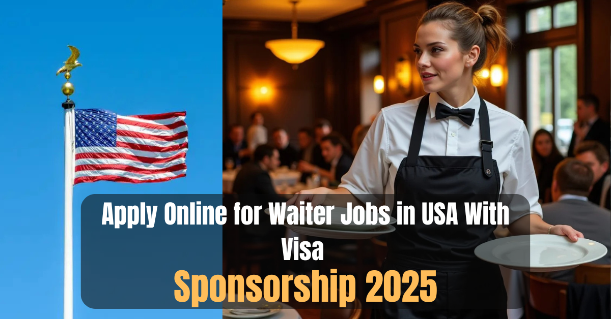 Apply Online for Waiter Jobs in USA With Visa Sponsorship 2025
