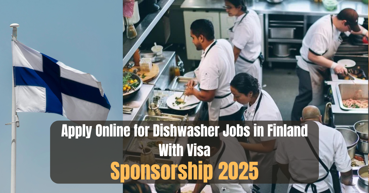 Apply Online for Dishwasher Jobs in Finland With Visa Sponsorship 2025