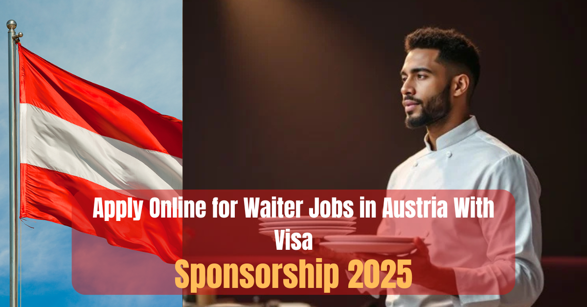 Apply Online for Waiter Jobs in Austria With Visa Sponsorship 2025