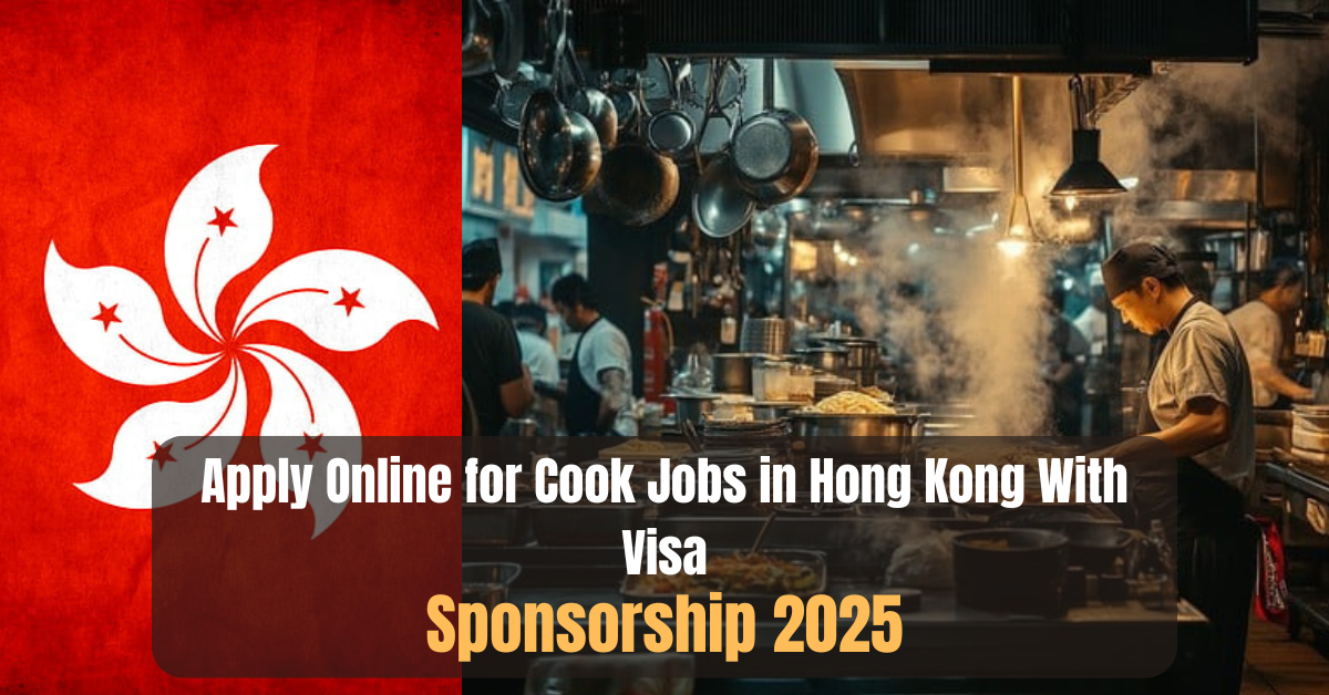 Apply Online for Cook Jobs in Hong Kong With Visa Sponsorship 2025