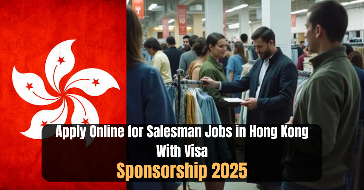 Apply Online for Salesman Jobs in Hong Kong With Visa Sponsorship 2025