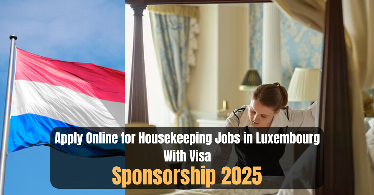 Apply Online for Housekeeping Jobs in Luxembourg With Visa Sponsorship 2025