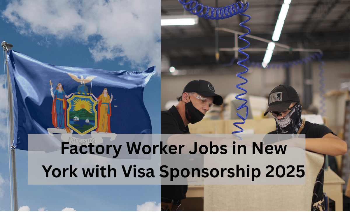 Factory Worker Jobs in New York with Visa Sponsorship 2025