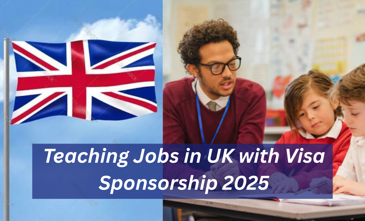 Teaching Jobs in UK with Visa Sponsorship 2025