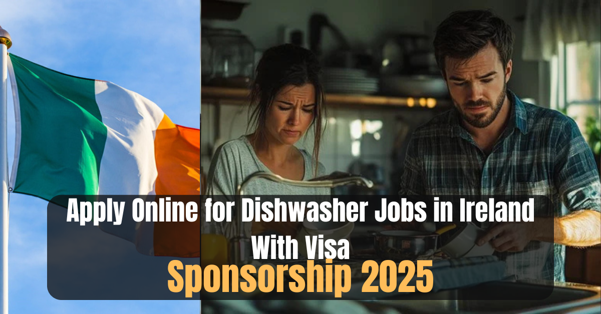 Apply Online for Dishwasher Jobs in Ireland With Visa Sponsorship 2025